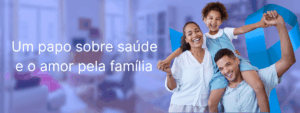 Novembro Azul: Um Papo Sincero Sobre a Sua Saúde e o Amor pela Família